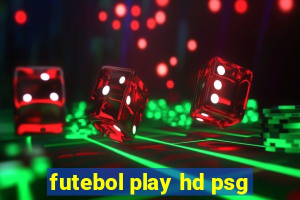 futebol play hd psg